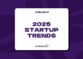 Top 10 Startup Trends to Watch in 2025